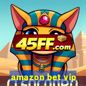 amazon bet vip
